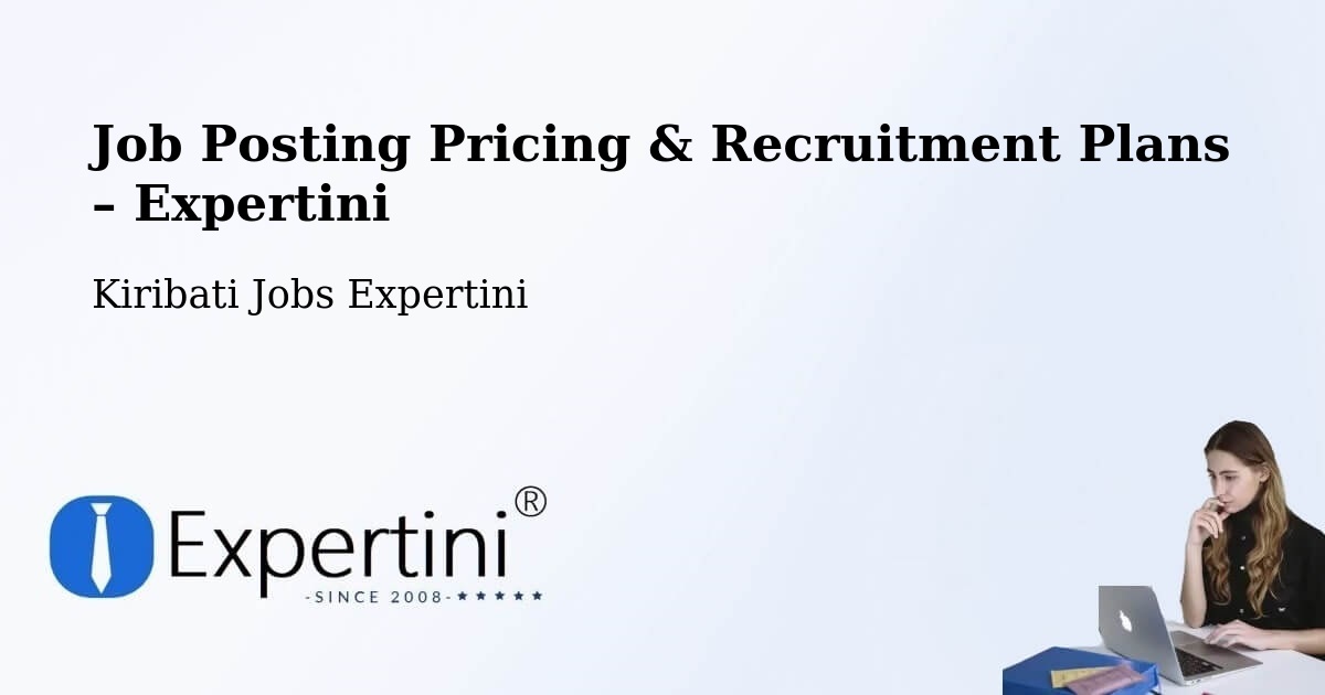Job Posting Pricing & Recruitment Plans – Temaiku Village - Temaiku Village, Kiribati Jobs Expertini